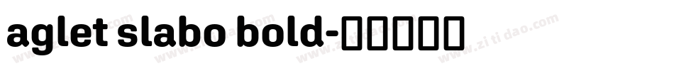 aglet slabo bold字体转换